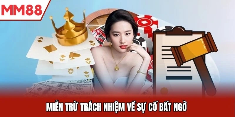 Miễn trừ trách nhiệm về sự cố bất ngờ tại MM88