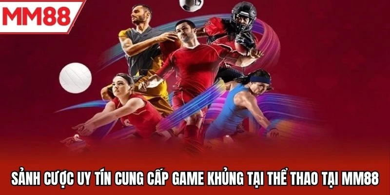 Sảnh cược uy tín thể thao MM88