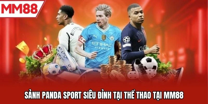 Sảnh Panda Sport siêu đỉnh thể thao MM88