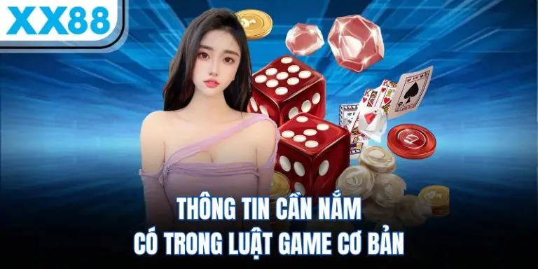 Thông tin cần nắm trong luật Game cơ bản Tài Xỉu