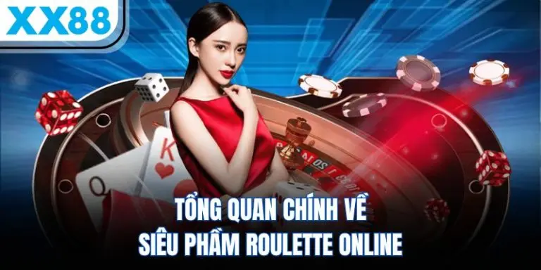 Tỏng quan về siêu phẩm Roulette Online